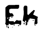 This nametag says Ek, and has a static looking effect at the bottom of the words. The words are in a stylized font.