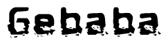 This nametag says Gebaba, and has a static looking effect at the bottom of the words. The words are in a stylized font.