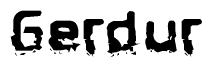 The image contains the word Gerdur in a stylized font with a static looking effect at the bottom of the words