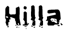 This nametag says Hilla, and has a static looking effect at the bottom of the words. The words are in a stylized font.