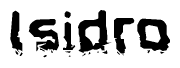 This nametag says Isidro, and has a static looking effect at the bottom of the words. The words are in a stylized font.