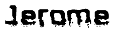 The image contains the word Jerome in a stylized font with a static looking effect at the bottom of the words