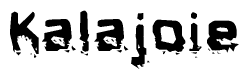 The image contains the word Kalajoie in a stylized font with a static looking effect at the bottom of the words