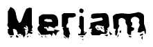 The image contains the word Meriam in a stylized font with a static looking effect at the bottom of the words