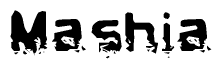 This nametag says Mashia, and has a static looking effect at the bottom of the words. The words are in a stylized font.