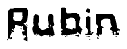 This nametag says Rubin, and has a static looking effect at the bottom of the words. The words are in a stylized font.