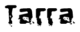 The image contains the word Tarra in a stylized font with a static looking effect at the bottom of the words