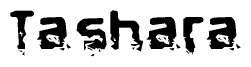 This nametag says Tashara, and has a static looking effect at the bottom of the words. The words are in a stylized font.