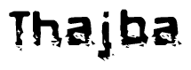 This nametag says Thajba, and has a static looking effect at the bottom of the words. The words are in a stylized font.