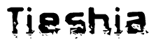This nametag says Tieshia, and has a static looking effect at the bottom of the words. The words are in a stylized font.