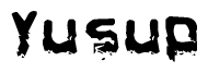 This nametag says Yusup, and has a static looking effect at the bottom of the words. The words are in a stylized font.
