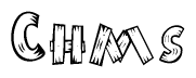 The image contains the name Chms written in a decorative, stylized font with a hand-drawn appearance. The lines are made up of what appears to be planks of wood, which are nailed together