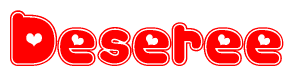 The image is a red and white graphic with the word Deseree written in a decorative script. Each letter in  is contained within its own outlined bubble-like shape. Inside each letter, there is a white heart symbol.