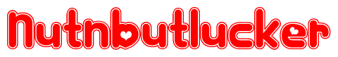 The image is a red and white graphic with the word Nutnbutlucker written in a decorative script. Each letter in  is contained within its own outlined bubble-like shape. Inside each letter, there is a white heart symbol.