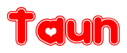 The image is a red and white graphic with the word Taun written in a decorative script. Each letter in  is contained within its own outlined bubble-like shape. Inside each letter, there is a white heart symbol.