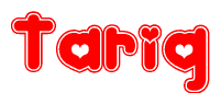 The image is a red and white graphic with the word Tariq written in a decorative script. Each letter in  is contained within its own outlined bubble-like shape. Inside each letter, there is a white heart symbol.