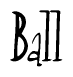 The image contains the word 'Ball' written in a cursive, stylized font.