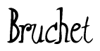 The image is a stylized text or script that reads 'Bruchet' in a cursive or calligraphic font.