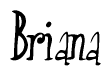 The image is a stylized text or script that reads 'Briana' in a cursive or calligraphic font.