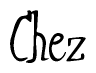 The image is a stylized text or script that reads 'Chez' in a cursive or calligraphic font.