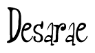 The image is a stylized text or script that reads 'Desarae' in a cursive or calligraphic font.