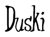 The image is a stylized text or script that reads 'Duski' in a cursive or calligraphic font.