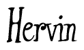 The image is a stylized text or script that reads 'Hervin' in a cursive or calligraphic font.