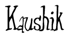 The image is a stylized text or script that reads 'Kaushik' in a cursive or calligraphic font.