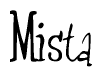 The image contains the word 'Mista' written in a cursive, stylized font.