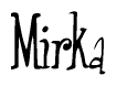 The image is a stylized text or script that reads 'Mirka' in a cursive or calligraphic font.