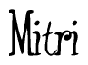 The image is a stylized text or script that reads 'Mitri' in a cursive or calligraphic font.
