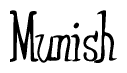 The image is a stylized text or script that reads 'Munish' in a cursive or calligraphic font.