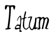 The image is of the word Tatum stylized in a cursive script.