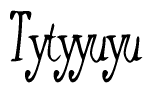 The image contains the word 'Tytyyuyu' written in a cursive, stylized font.