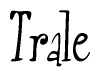 The image contains the word 'Trale' written in a cursive, stylized font.