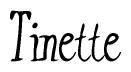 The image is of the word Tinette stylized in a cursive script.