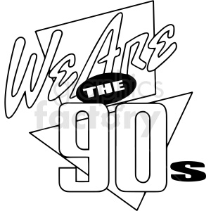 A black and white clipart image with the text 'We Are The 90s' written in a retro style. The text is layered over abstract geometric shapes, representing a 90s theme.