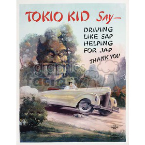 Vintage World War II propaganda poster featuring a person driving a car with the text 'Tokyo Kid Say - Driving like sap helping for Jap thank you' and an ominous caricature figure in the background.