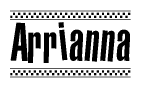 The image is a black and white clipart of the text Arrianna in a bold, italicized font. The text is bordered by a dotted line on the top and bottom, and there are checkered flags positioned at both ends of the text, usually associated with racing or finishing lines.