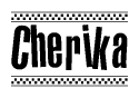 The image contains the text Cherika in a bold, stylized font, with a checkered flag pattern bordering the top and bottom of the text.