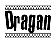 The image is a black and white clipart of the text Dragan in a bold, italicized font. The text is bordered by a dotted line on the top and bottom, and there are checkered flags positioned at both ends of the text, usually associated with racing or finishing lines.