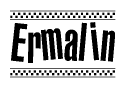 The image is a black and white clipart of the text Ermalin in a bold, italicized font. The text is bordered by a dotted line on the top and bottom, and there are checkered flags positioned at both ends of the text, usually associated with racing or finishing lines.