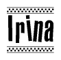 The image is a black and white clipart of the text Irina in a bold, italicized font. The text is bordered by a dotted line on the top and bottom, and there are checkered flags positioned at both ends of the text, usually associated with racing or finishing lines.
