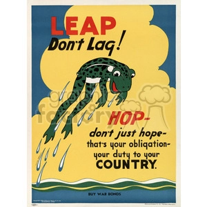 Clipart image of a World War II propaganda poster featuring a frog leaping with the text 'LEAP Don't Lag! HOP - don't just hope - that's your obligation - your duty to your COUNTRY. Buy War Bonds.'