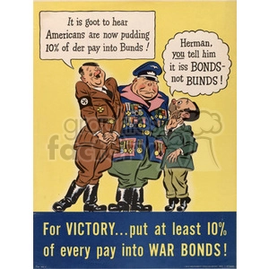 A World War II-era propaganda poster featuring caricatures of German soldiers discussing American war bonds, with a message encouraging citizens to invest 10% of their pay in war bonds for victory.