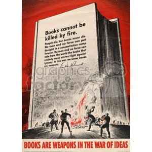 An illustration showing a towering book on fire with a group of people trying to put out the flames. The image contains a quote from Franklin D. Roosevelt, saying, 'Books cannot be killed by fire. People die, but books never die. No man and no force can put thought in a concentration camp forever. No man and no force can take from the world the books that embody man's eternal fight against tyranny. In this war, we know, books are weapons.' At the bottom of the illustration, there is a bold statement: 'Books are weapons in the war of ideas.'