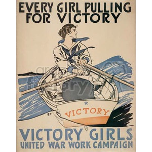 A vintage poster featuring a girl rowing a boat labeled 'Victory,' with the text 'Every Girl Pulling for Victory - Victory Girls United War Work Campaign.'