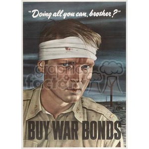 A vintage World War II war bonds poster featuring a soldier with a bandaged head. The caption reads: Doing all you can, brother? Buy war bonds