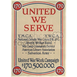 A World War I-era poster promoting unity and support for various welfare organizations. The poster features the text 'United We Serve' and lists organizations such as YMCA, YWCA, National Catholic War Council, Jewish Welfare Board, War Camp Community Service, American Library Association, and Salvation Army. It also highlights the United War Work Campaign with a fundraising goal of $170,500,000.
