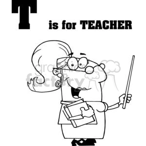 A black and white clipart image featuring a cartoon female teacher holding a book and a pointer, with the text 'T is for TEACHER' above her.